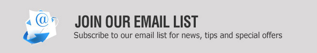 Subscribe to our email list for news, tips and special offers